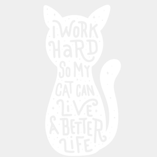 I work hard for my cat  White  Thumbnail