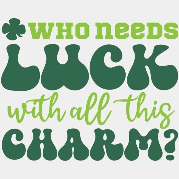 Who Needs Luck With All This Charm Thumbnail