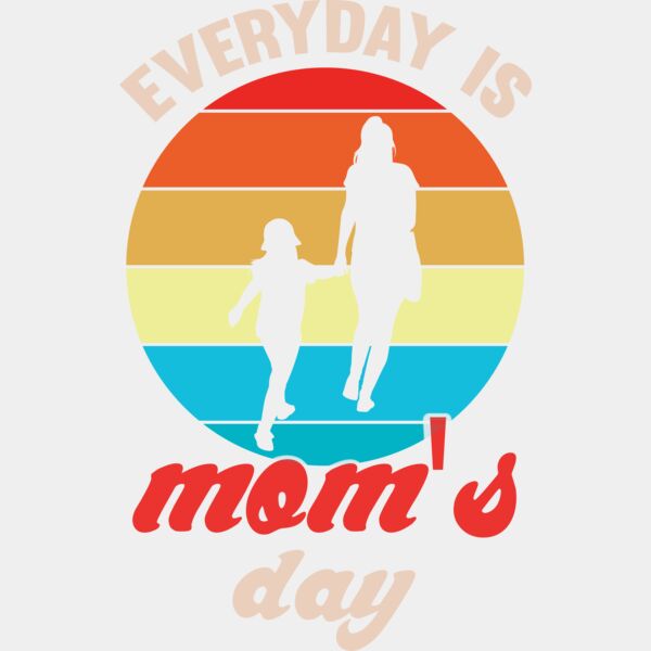 Everyday is Mom s Day Thumbnail