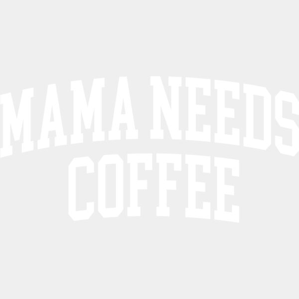 Mama Needs Coffee Thumbnail