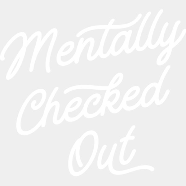Menntally Checked Out Thumbnail
