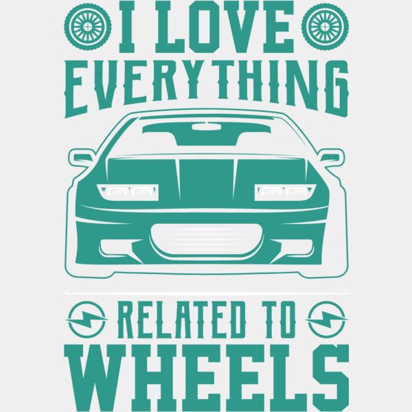 I Love Everything Related to Wheels Thumbnail