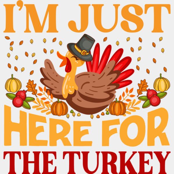 I m Just Here For The Turkey Thumbnail